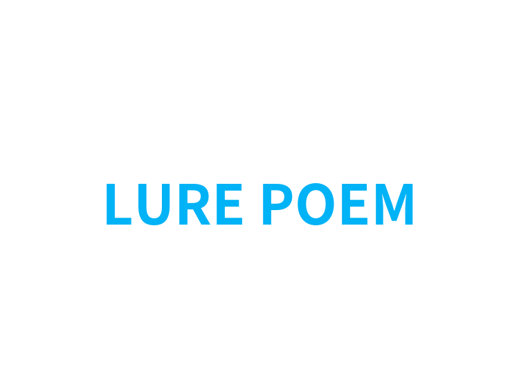 LURE POEM