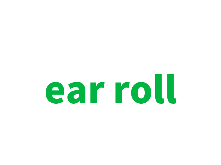 ear roll