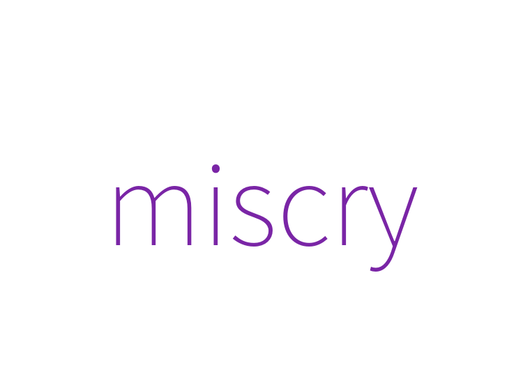 miscry