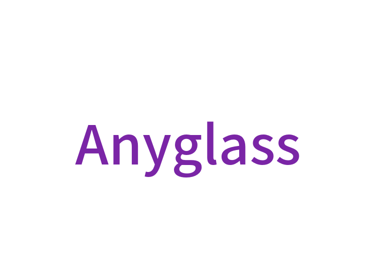Anyglass