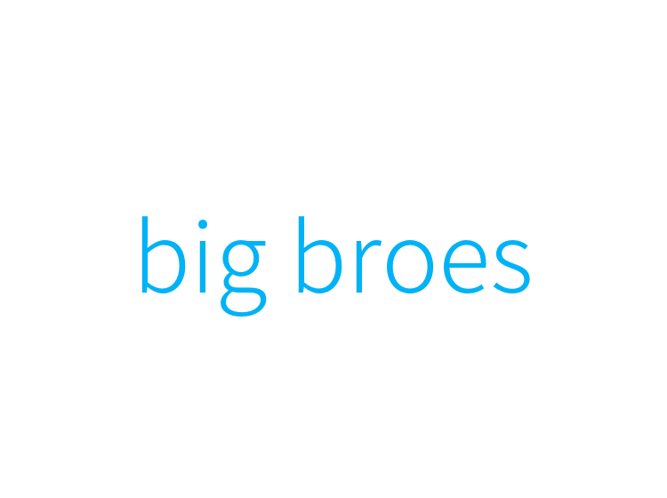 big broes