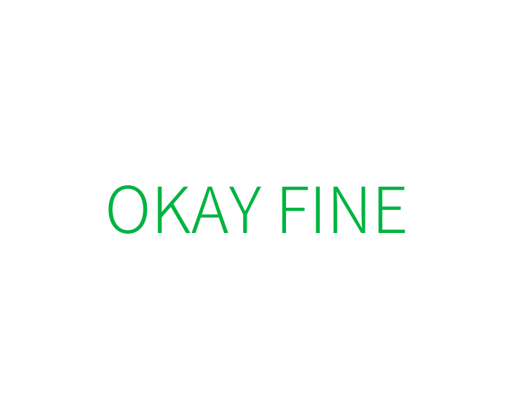 OKAY FINE 