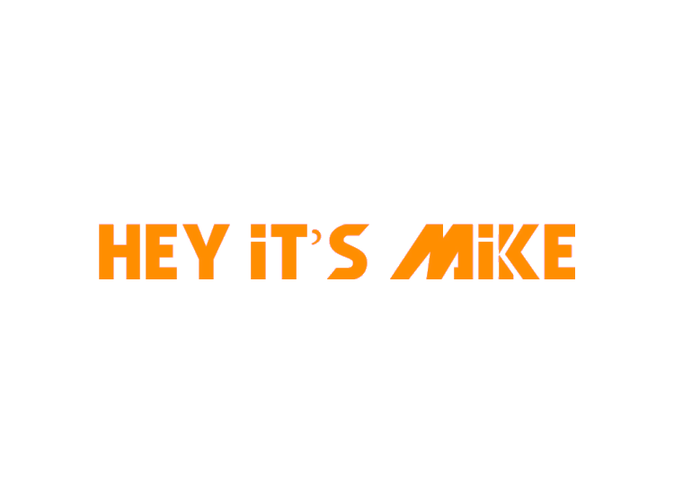 HEY IT’S MIKE