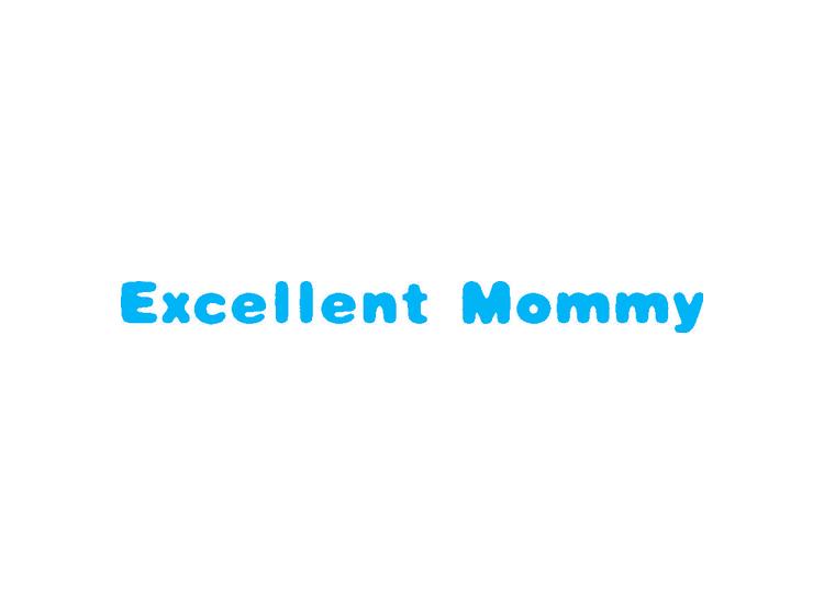 EXCELLENT MOMMY